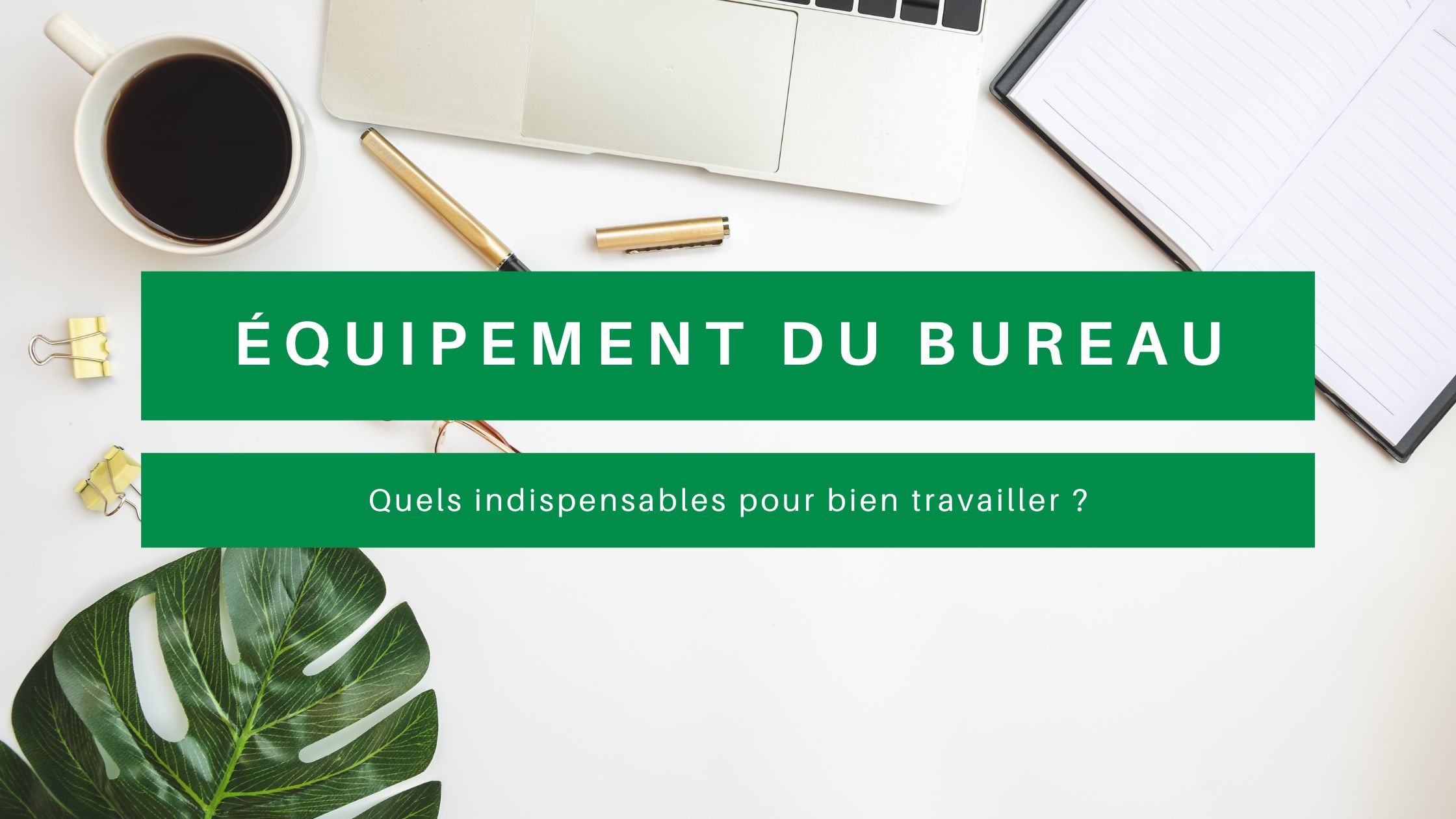 equipement bureau indispensables