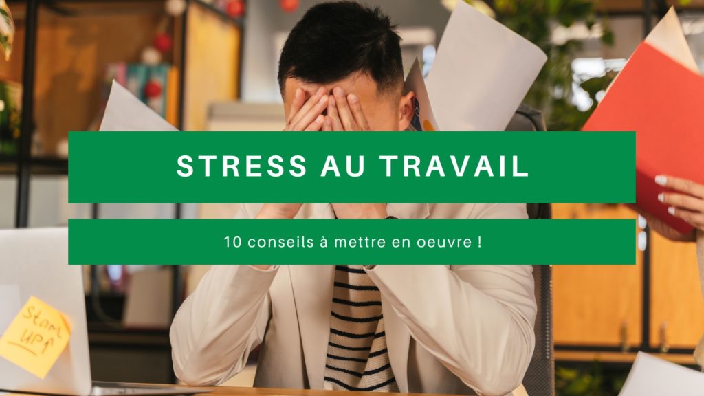 10 conseils réduire stress travail